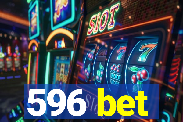 596 bet